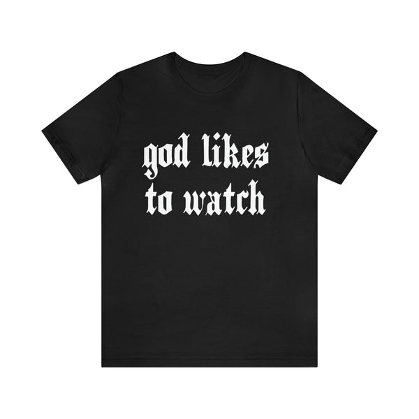 god likes to watch