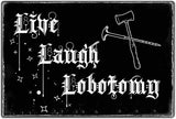 Live Laugh Lobotomy Sign For Gothic Room