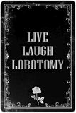 Live Laugh Lobotomy Sign For Gothic Room