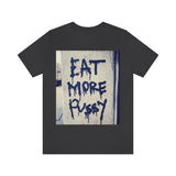 EAT MORE PUSSY Short Sleeve Tee