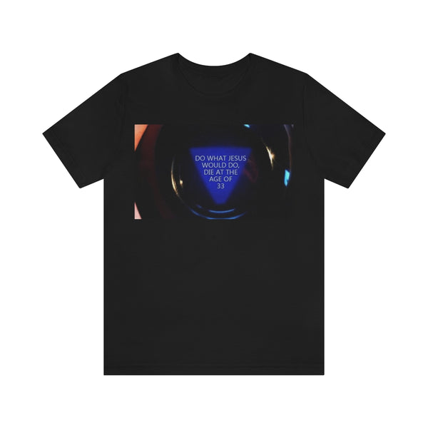 DIE LIKE JESUS  Short Sleeve Tee
