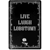 Live Laugh Lobotomy Sign For Gothic Room